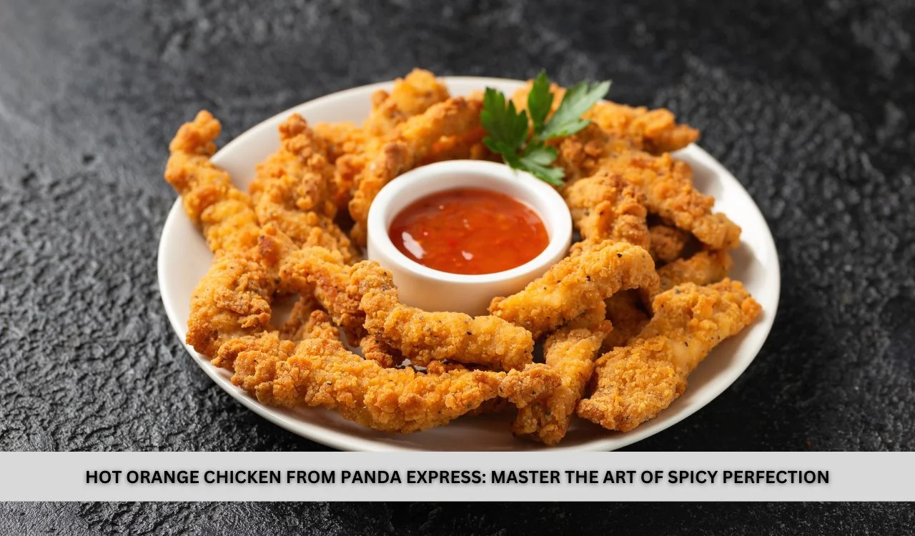 Hot Orange Chicken from Panda Express: Master the Art of Spicy Perfection