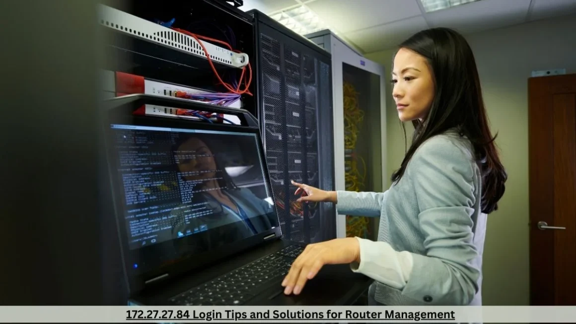172.27.27.84 Login Tips and Solutions for Router Management