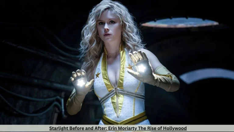 Starlight Before and After: Erin Moriarty The Rise of Hollywood