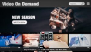 Vegamovies NL: The Hidden World of Free Streaming